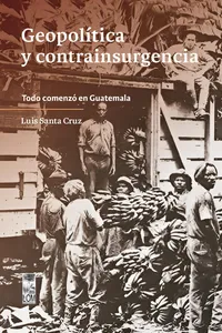 Geopolítica y contrainsurgencia. Todo comenzó en Guatemala_cover
