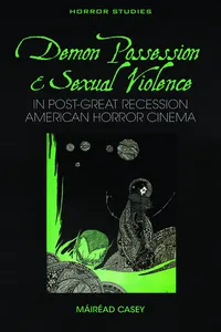 Demon Possession and Sexual Violence in Post-Great Recession American Horror Cinema_cover