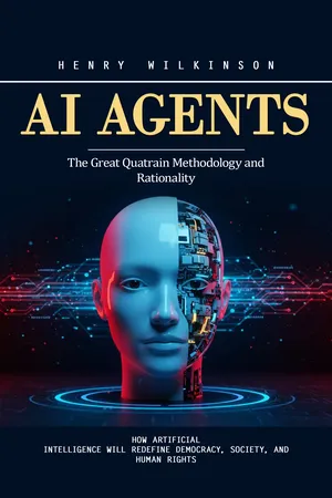 Ai Agents: Build and Automate Profitable Strategies With Artificial Intelligence (How Artificial Intelligence Will Redefine Democracy, Society, and Human Rights)