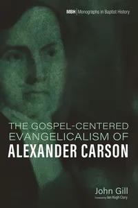 The Gospel-Centered Evangelicalism of Alexander Carson_cover