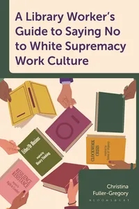 A Library Worker's Guide to Saying No to White Supremacy Work Culture_cover