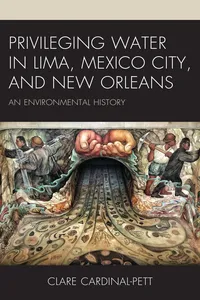 Privileging Water in Lima, Mexico City, and New Orleans_cover