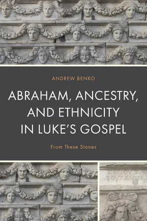 Abraham, Ancestry, and Ethnicity in Luke’s Gospel