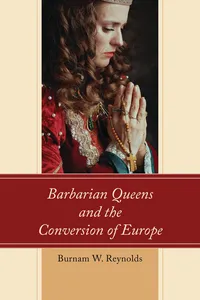 Barbarian Queens and the Conversion of Europe_cover