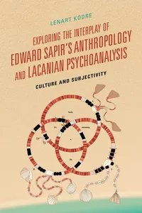 Exploring the Interplay of Edward Sapir's Anthropology and Lacanian Psychoanalysis_cover