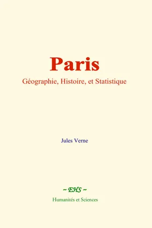 Paris : Géographie, Histoire, et Statistique