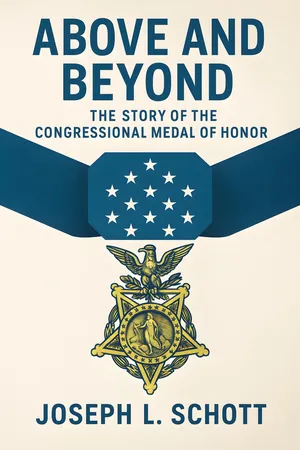 Above and Beyond: the Story of the Congressional Medal of Honor