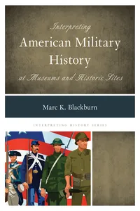 Interpreting American Military History at Museums and Historic Sites_cover