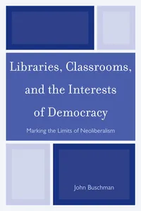 Libraries, Classrooms, and the Interests of Democracy_cover