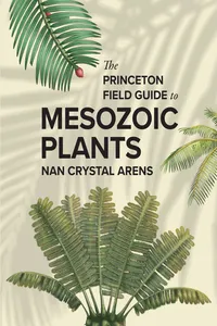 The Princeton Field Guide to Mesozoic Plants