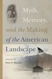 Myth, Memory, and the Making of the American Landscape_cover
