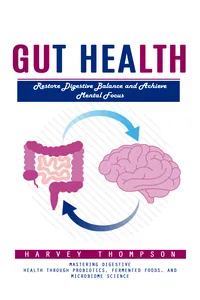 Gut Health: Restore Digestive Balance and Achieve Mental Focus_cover