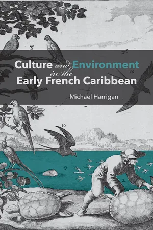 Culture and Environment in the Early French Caribbean