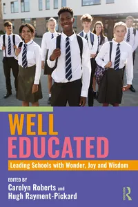 Well Educated: Leading Schools with Wonder, Joy and Wisdom_cover