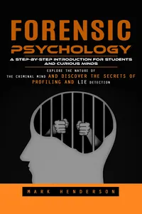 Forensic Psychology: A Step-by-step Introduction for Students and Curious Minds