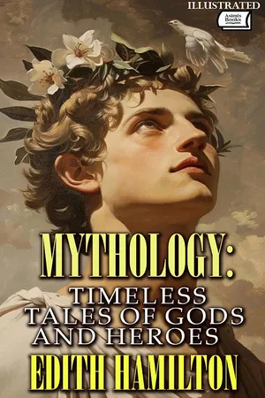 Mythology Timeless Tales of Gods and Heroes. Illustrated