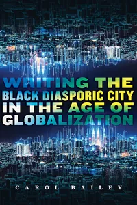 Writing the Black Diasporic City in the Age of Globalization_cover