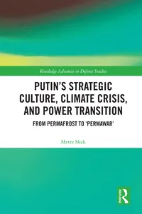 Putin’s Strategic Culture, Climate Crisis, and Power Transition_cover