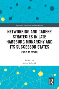Networking and Career Strategies in Late Habsburg Monarchy and its Successor States_cover