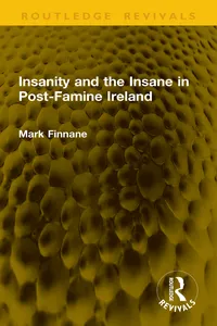 Insanity and the Insane in Post-Famine Ireland