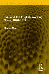 Skill and the English Working Class, 1870–1914_cover