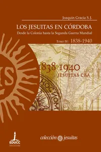 Los jesuitas en Córdoba. Tomo IV: 1838-1940_cover