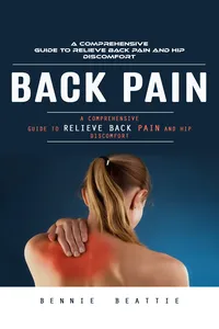 Back Pain: A Comprehensive Guide to Relieve Back Pain and Hip Discomfort_cover