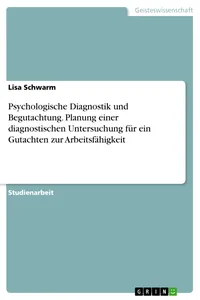 Psychologische Diagnostik und Begutachtung. Planung einer diagnostischen Untersuchung für ein Gutachten zur Arbeitsfähigkeit_cover