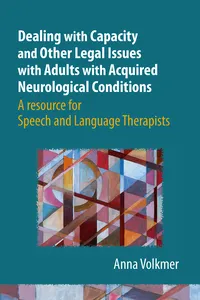 Dealing with Capacity and Other Legal Issues with Adults with Acquired Neurological Conditions_cover