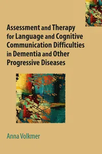 Assessment and Therapy for Language and Cognitive Communication Difficulties in Dementia and Other Progressive Diseases_cover