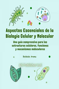 Aspectos escenciales de la Biología celular y molecular