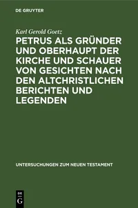 Petrus als Gründer und Oberhaupt der Kirche und Schauer von Gesichten nach den altchristlichen Berichten und Legenden_cover