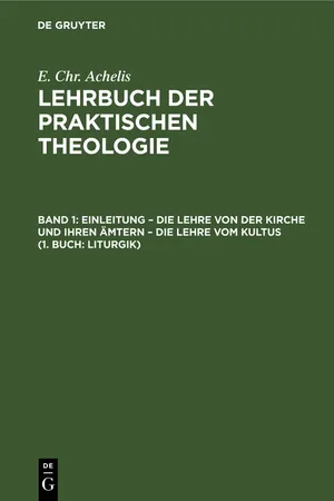 Einleitung – die Lehre von der Kirche und ihren Ämtern – die Lehre vom Kultus (1. Buch: Liturgik)
