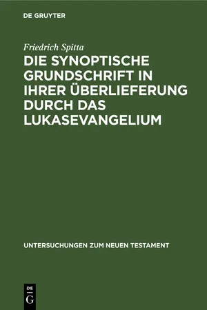 Die synoptische Grundschrift in ihrer Überlieferung durch das Lukasevangelium