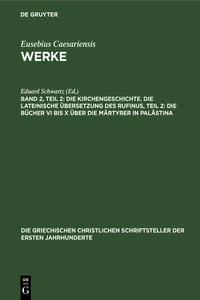 Die Kirchengeschichte. Die Lateinische Übersetzung des Rufinus, Teil 2: Die Bücher VI bis X über die Märtyrer in Palästina_cover