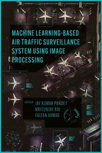 Machine Learning Based Air Traffic Surveillance System Using Image Processing_cover