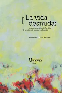 La vida desnuda: una narrativa sobre la fragilidad de la existencia humana en Colombia