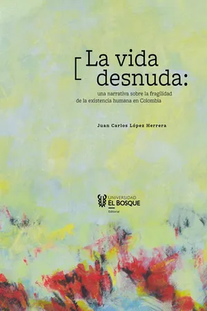 La vida desnuda: una narrativa sobre la fragilidad de la existencia humana en Colombia