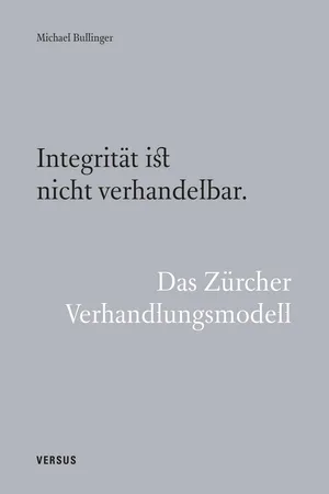 Integrität ist nicht verhandelbar. Das Zürcher Verhandlungsmodell