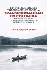 Experiencias locales y negociaciones sobre la transicionalidad en Colombia_cover