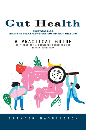 Gut Health: Postbiotics and the Next Generation of Gut Health (A Practical Guide to Microbiome & Probiotic Nutrition for Better Digestion)