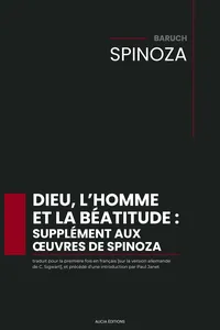 Dieu, l’homme et la béatitude : supplément aux œuvres de Spinoza_cover