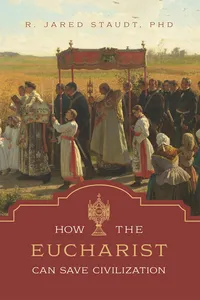 How the Eucharist Can Save Civilization_cover