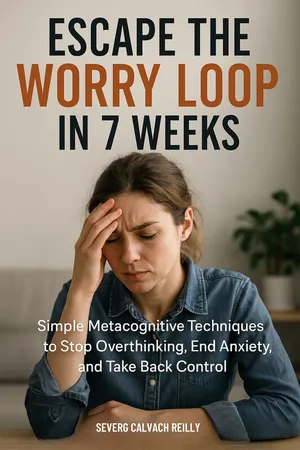 Escape the Worry Loop  in 7 Weeks