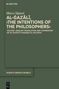 Volume I: English Translation and Commentary of al-Ġazālī’s ›Maqāṣid al-falāsifa‹_cover
