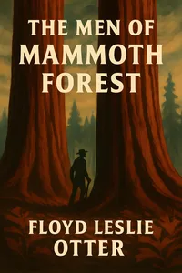The Men of Mammoth Forest: A Hundred-year History of a Sequoia Forest and its People in Tulare County, California_cover