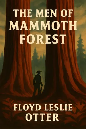 The Men of Mammoth Forest: A Hundred-year History of a Sequoia Forest and its People in Tulare County, California