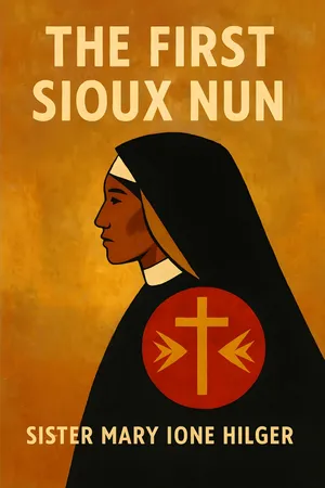 The First Sioux Nun: Sister Marie-Josephine Nebraska, SGM, 1859-1894