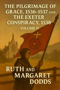The Pilgrimage of Grace 1536-1537 and The Exeter Conspiracy 1538 Vol. II