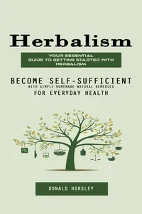 Herbalism: Your Essential Guide to Getting Started With Herbalism_cover
